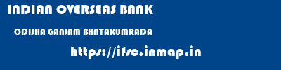 INDIAN OVERSEAS BANK  ODISHA GANJAM BHATAKUMRADA   ifsc code